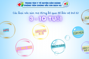 🎉 BẢO VỆ TRẺ 3–10 TUỔI TOÀN DIỆN VỚI CÁC LOẠI VẮC XIN QUAN TRỌNG 🎉